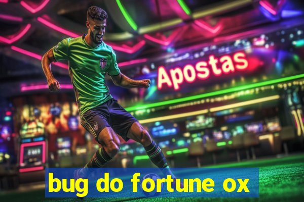 bug do fortune ox